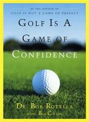 Golf Is A Game Of Confidence by Dr Bob Rotella Review