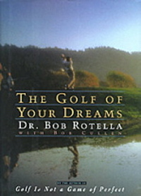 The Golf Of Your Dreams by Dr Bob Rotella Review